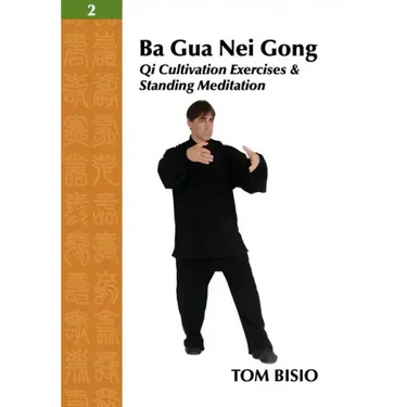 Ba Gua Nei Gong Vol. 2: Qi Cultivation Exercises and Standing Meditation