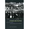 Citizens and Paupers: Relief, Rights, and Race, from the Freedmen's Bureau to Workfare