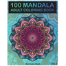 100 Mandala: Adult Coloring Book 100 Mandala Images Stress Management Coloring Book For Relaxation, Meditation, Happiness and Relief & Art Color Thera
