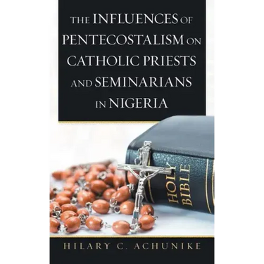 The Influences of Pentecostalism on Catholic Priests and Seminarians in Nigeria