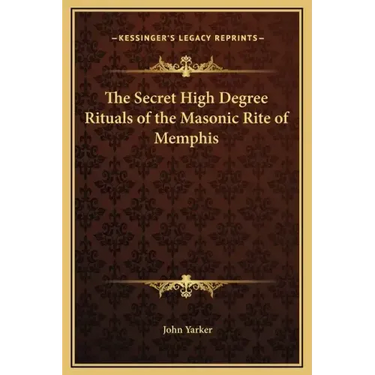 The Secret High Degree Rituals of the Masonic Rite of Memphis