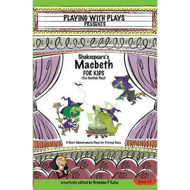 Shakespeare's Macbeth for Kids: 3 Short Melodramatic Plays for 3 Group Sizes