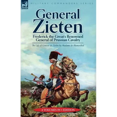 General Zieten: Frederick the Great's Renowned General of Prussian Cavalry, The Life of General de Zieten