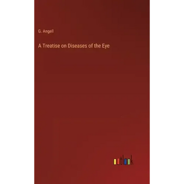 A Treatise on Diseases of the Eye