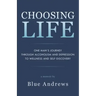 Choosing Life: One man's journey through alcoholism and depression to wellness and self-discovery