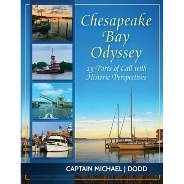 Chesapeake Bay Odyssey: 23 Ports of Call with Historic Perspectives