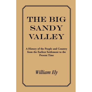 The Big Sandy Valley: A History of the People and Country from the Earliest Settlement to the Present