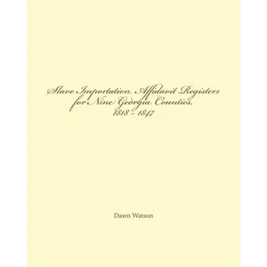 Slave Importation Affidavit Registers for Nine Georgia Counties, 1818 - 1847