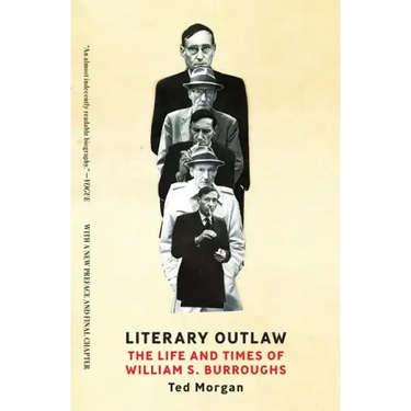 Literary Outlaw: The Life and Times of William S. Burroughs