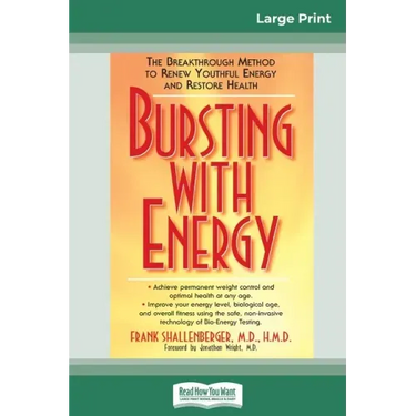 Bursting with Energy: The Breakthrough Method to Renew Youthful Energy and Restore Health (16pt Large Print Edition)
