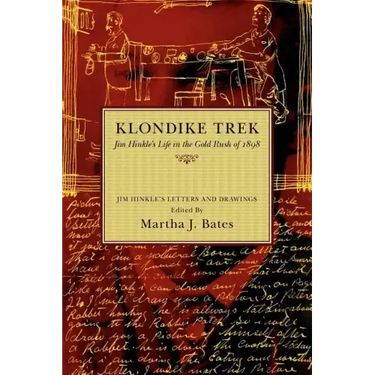 Klondike Trek: Jim Hinkle's Life in the Gold Rush of 1898