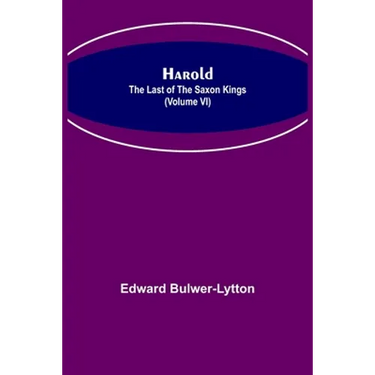 Harold: the Last of the Saxon Kings (Volume VI)