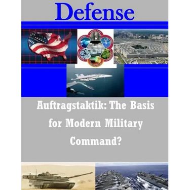 Auftragstaktik: The Basis for Modern Military Command?