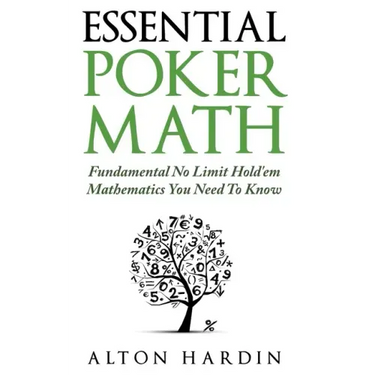 Essential Poker Math: Fundamental No Limit Hold'em Mathematics You Need To Know