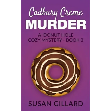 Cadbury Creme Murder: A Donut Hole Cozy Mystery - Book 3