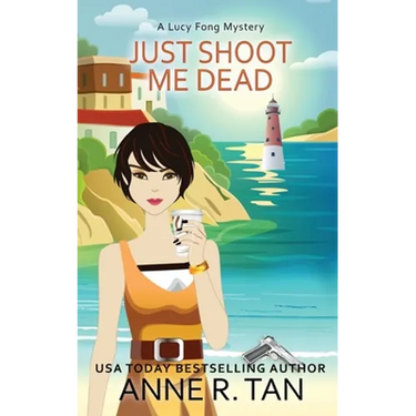 Just Shoot Me Dead: A Chinese Cozy Mystery