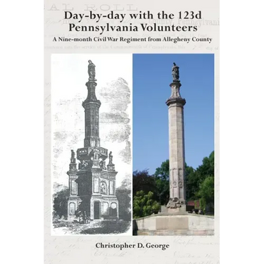 Day-by-day with the 123d Pennsylvania Volunteers: A Nine-month Civil War Regiment from Allegheny County