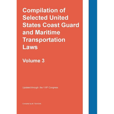 Compilation of Selected United States Coast Guard and Maritime Transportation Laws Vol 3