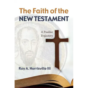The Faith of the New Testament: A Pauline Trajectory