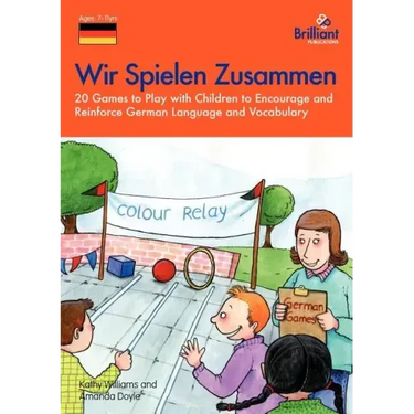 Wir Spielen Zusammen: 20 Games to Play with Children to Encourage and Reinforce German Language and Vocabulary
