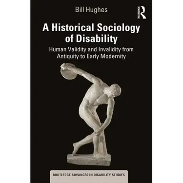 A Historical Sociology of Disability: Human Validity and Invalidity from Antiquity to Early Modernity