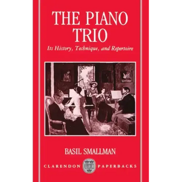 The Piano Trio: Its History, Technique, and Repertoire