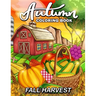 Fall Harvest: Autumn Coloring Book Featuring Relaxing Nature Country Scenes and Beautiful Fall Landscapes