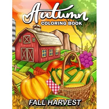 Fall Harvest: Autumn Coloring Book Featuring Relaxing Nature Country Scenes and Beautiful Fall Landscapes