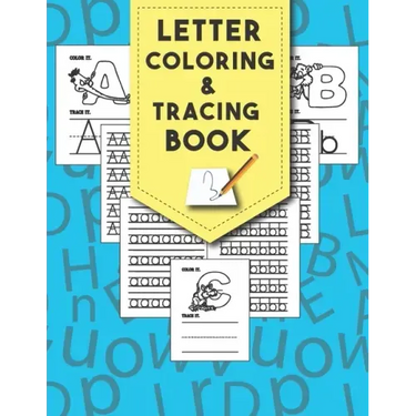 Letter Tracing And Coloring Book: Beautiful Letter Tracing And Coloring Books Is The First Learn To Write Workbook Practice For Kids With Line Tracing