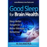 Good Sleep for Brain Health: Sleep Better Tonight for a Better Memory Tomorrow