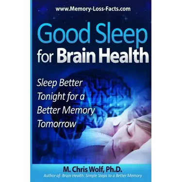 Good Sleep for Brain Health: Sleep Better Tonight for a Better Memory Tomorrow