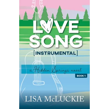 Love Song (Instrumental): A Hidden Springs Novel