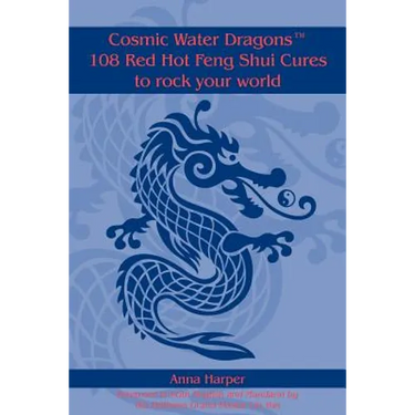 Cosmic Water DragonsT 108 Red Hot Feng Shui Cures to rock your world