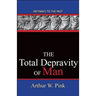 The Total Depravity Of Man: Pathways To The Past