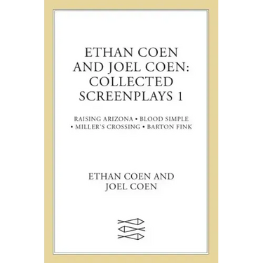 Ethan Coen and Joel Coen: Collected Screenplays 1