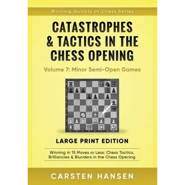 Catastrophes & Tactics in the Chess Opening - Volume 7: Minor Semi-Open Games - Large Print Edition: Winning in 15 Moves or Less: Chess Tactics, Brill