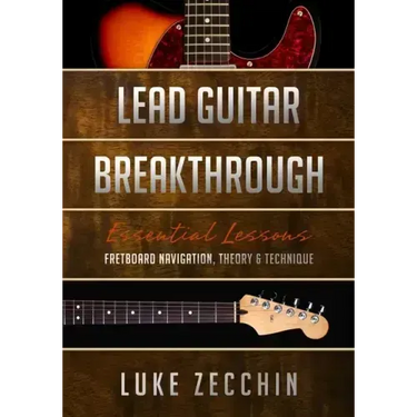 Lead Guitar Breakthrough: Fretboard Navigation, Theory & Technique (Book + Online Bonus)