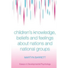 Children's Knowledge, Beliefs and Feelings about Nations and National Groups