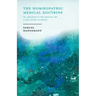 The Homoeopathic Medical Doctrine - Or, Organon of the Healing Art - A New System of Physic;With an Essay From Allopathy and Homoeopathy Before Judgem