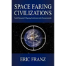 Space Faring Civilizations: Earth Humanity's Ongoing Involvement with Extraterrestrials