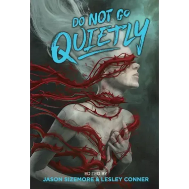 Do Not Go Quietly: An Anthology of Victory in Defiance