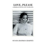 Love, Please: A Memoir of Destiny, Loss and Healing.