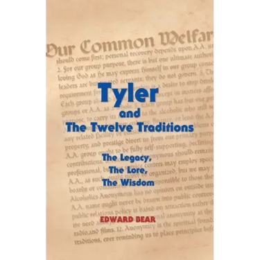 Tyler and the Twelve Traditions: The Legacy, the Lore, the Wisdom the Legacy, the Lore, the Wisdom