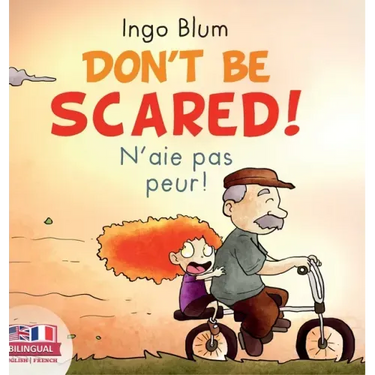 Don't Be Scared! - N'aie pas peur!: Bilingual Children's Picture Book English-French