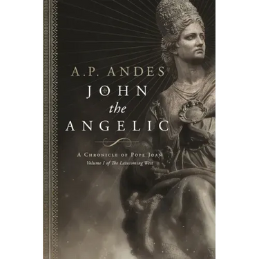 John the Angelic: A Chronicle of Pope Joan
