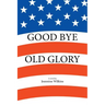 Good Bye Old Glory
