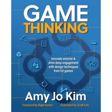 Game Thinking: Innovate smarter & drive deep engagement with design techniques from hit games