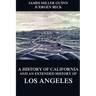 A History of California and an Extended History of Los Angeles