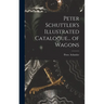 Peter Schuttler's Illustrated Catalogue... of Wagons