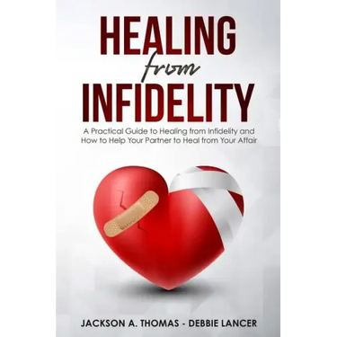 Healing From Infidelity: A Practical Guide to Healing from Infidelity, Help Your Partner to Heal from Your Affair, Rebuilding Your Marriage Whe